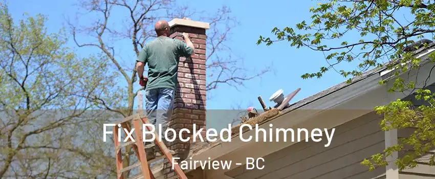  Fix Blocked Chimney Fairview - BC