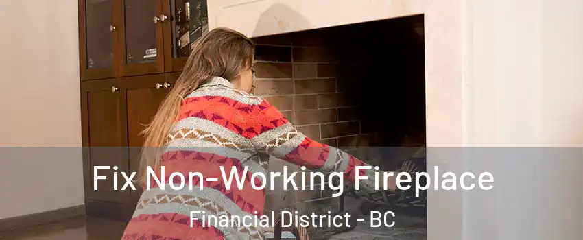  Fix Non-Working Fireplace Financial District - BC