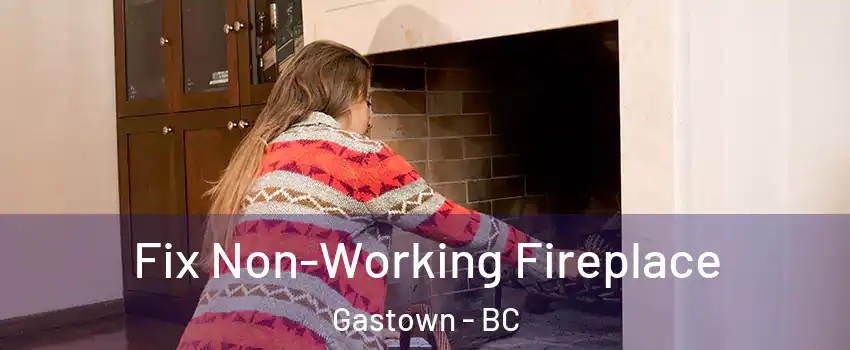  Fix Non-Working Fireplace Gastown - BC