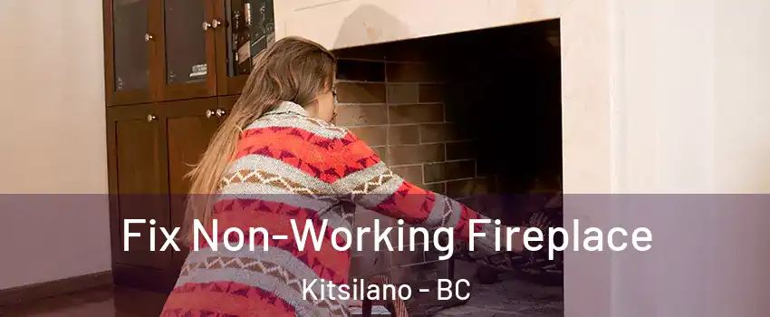  Fix Non-Working Fireplace Kitsilano - BC