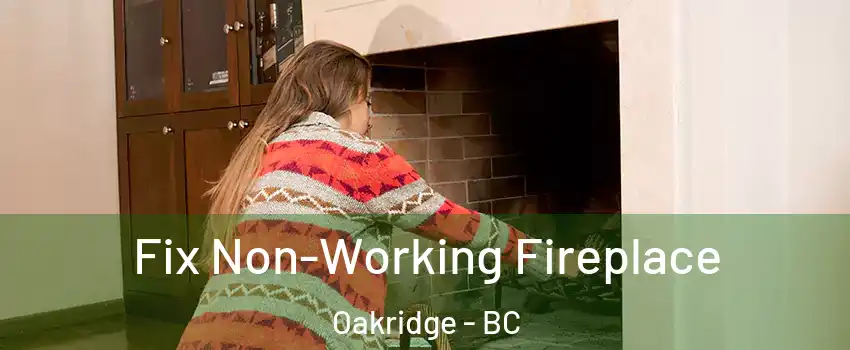  Fix Non-Working Fireplace Oakridge - BC