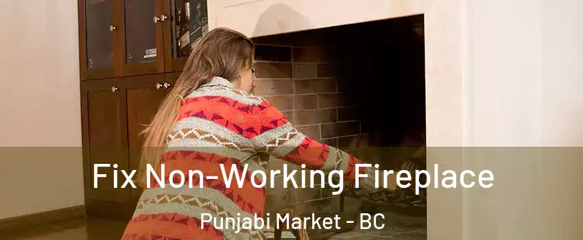  Fix Non-Working Fireplace Punjabi Market - BC
