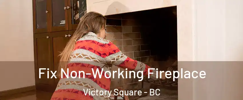  Fix Non-Working Fireplace Victory Square - BC