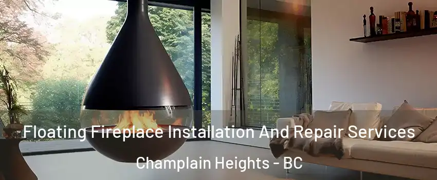 Floating Fireplace Installation And Repair Services Champlain Heights - BC