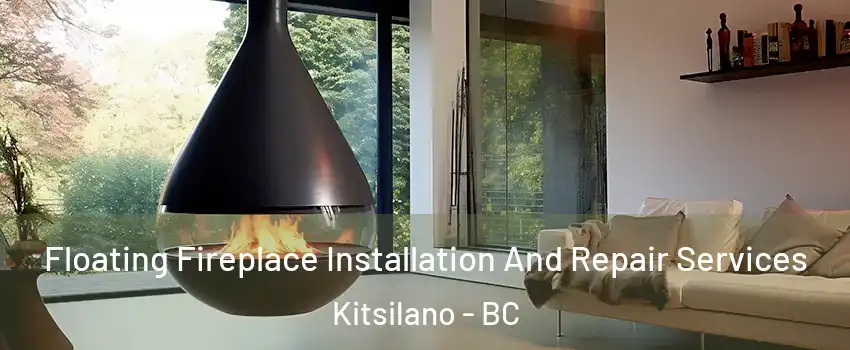 Floating Fireplace Installation And Repair Services Kitsilano - BC