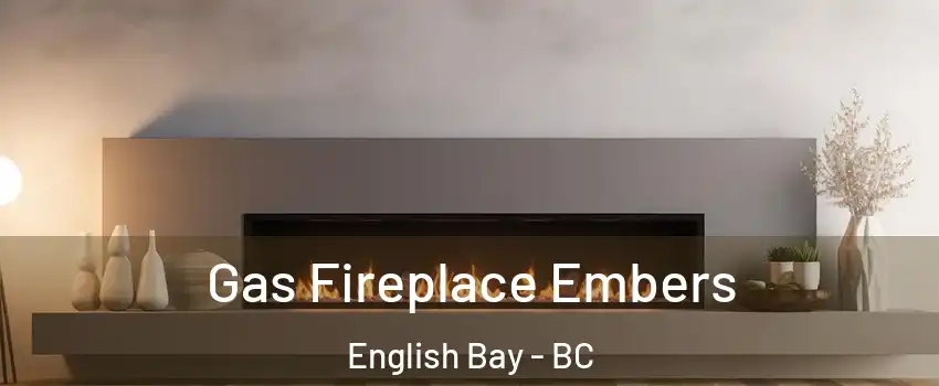  Gas Fireplace Embers English Bay - BC
