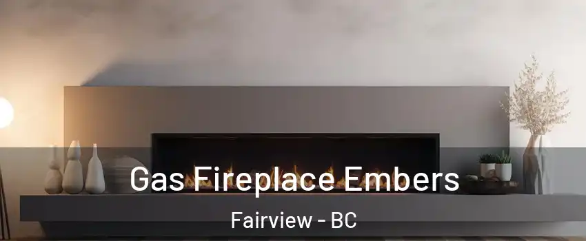  Gas Fireplace Embers Fairview - BC