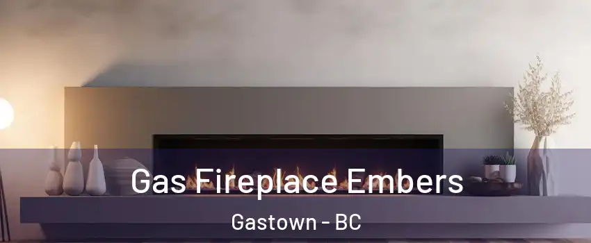  Gas Fireplace Embers Gastown - BC