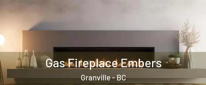  Gas Fireplace Embers Granville - BC