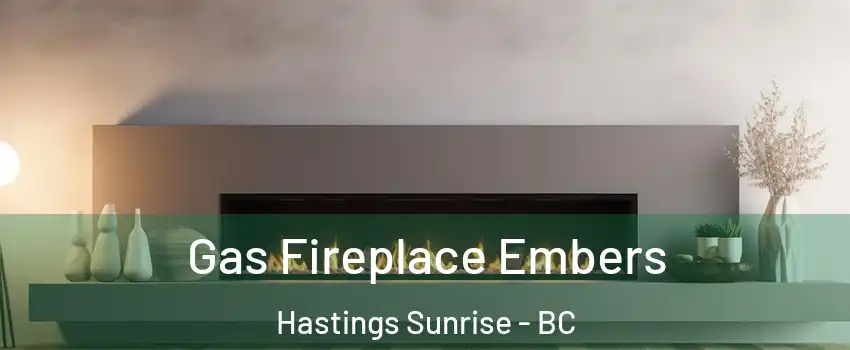  Gas Fireplace Embers Hastings Sunrise - BC