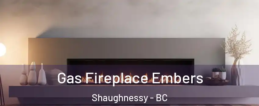  Gas Fireplace Embers Shaughnessy - BC