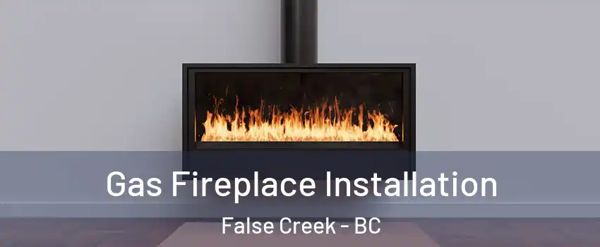  Gas Fireplace Installation False Creek - BC
