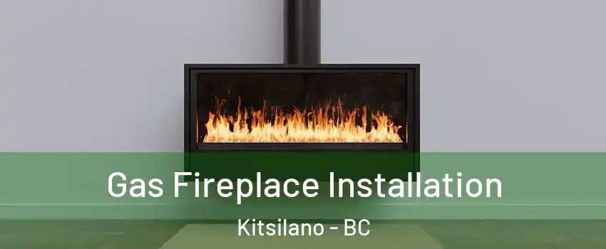  Gas Fireplace Installation Kitsilano - BC