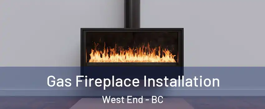  Gas Fireplace Installation West End - BC