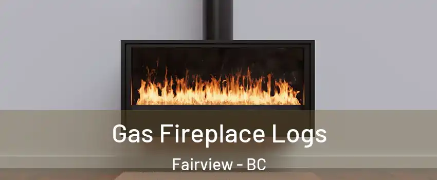  Gas Fireplace Logs Fairview - BC