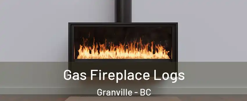  Gas Fireplace Logs Granville - BC