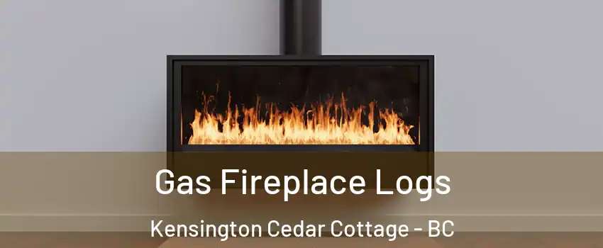  Gas Fireplace Logs Kensington Cedar Cottage - BC