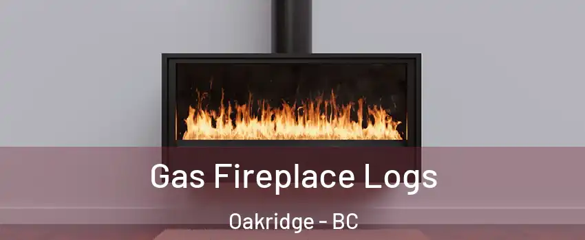  Gas Fireplace Logs Oakridge - BC
