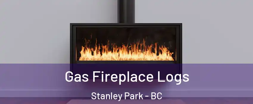  Gas Fireplace Logs Stanley Park - BC