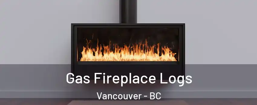  Gas Fireplace Logs Vancouver - BC