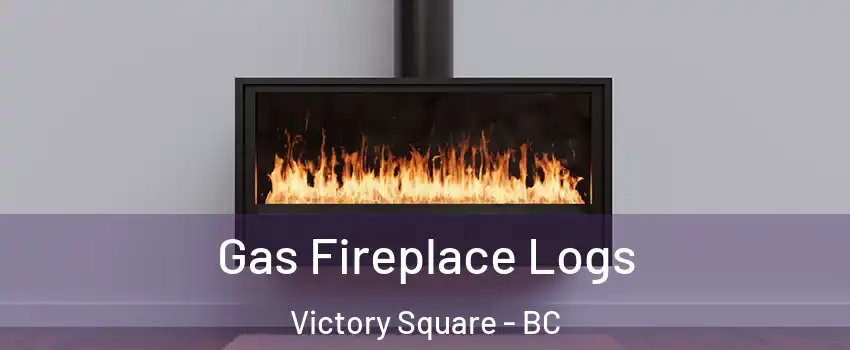 Gas Fireplace Logs Victory Square - BC