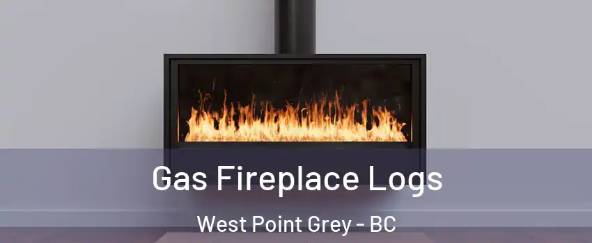  Gas Fireplace Logs West Point Grey - BC