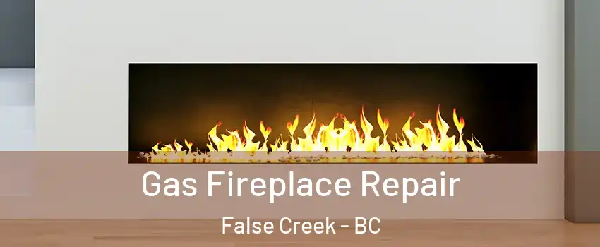  Gas Fireplace Repair False Creek - BC