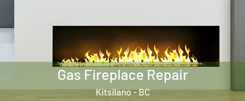  Gas Fireplace Repair Kitsilano - BC