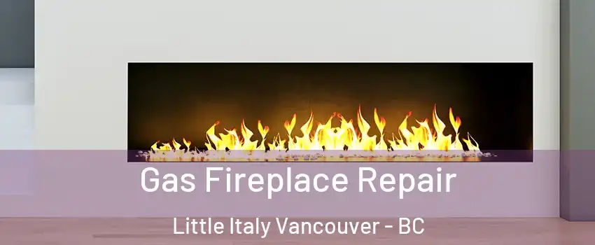  Gas Fireplace Repair Little Italy Vancouver - BC