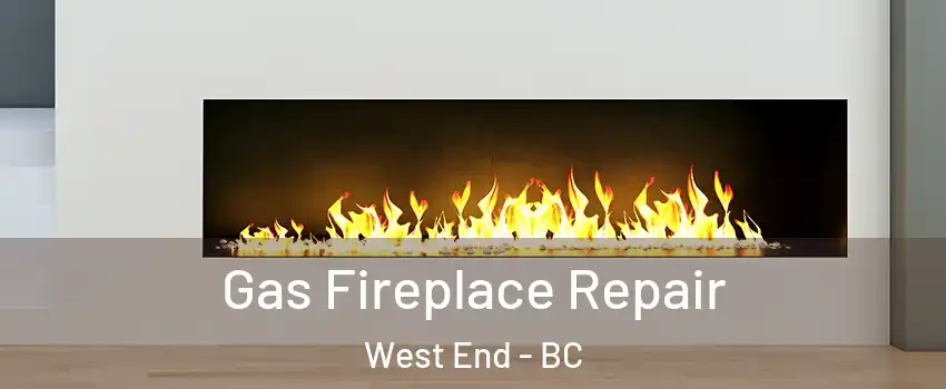  Gas Fireplace Repair West End - BC