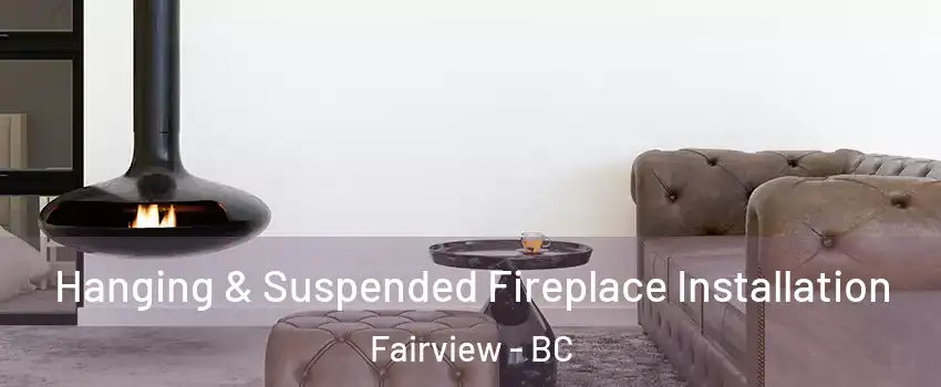  Hanging & Suspended Fireplace Installation Fairview - BC
