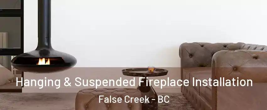  Hanging & Suspended Fireplace Installation False Creek - BC