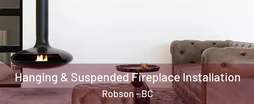  Hanging & Suspended Fireplace Installation Robson - BC