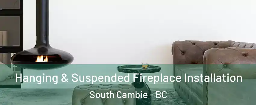  Hanging & Suspended Fireplace Installation South Cambie - BC
