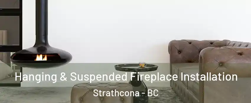  Hanging & Suspended Fireplace Installation Strathcona - BC