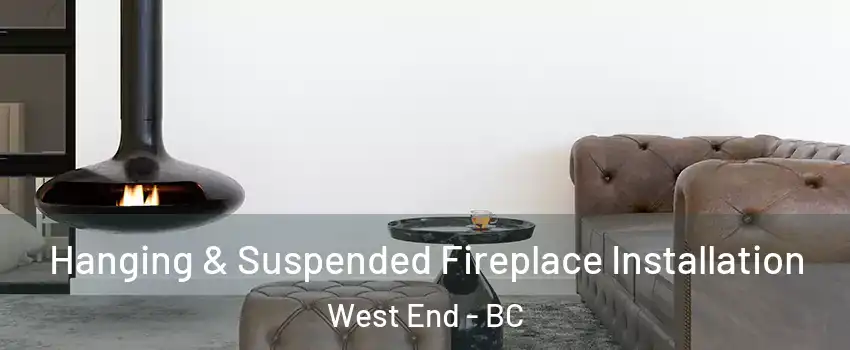  Hanging & Suspended Fireplace Installation West End - BC