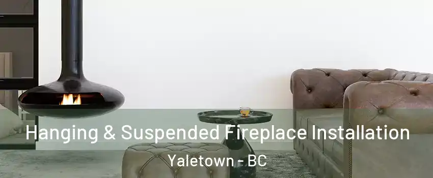  Hanging & Suspended Fireplace Installation Yaletown - BC