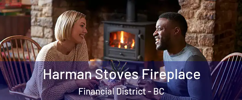  Harman Stoves Fireplace Financial District - BC