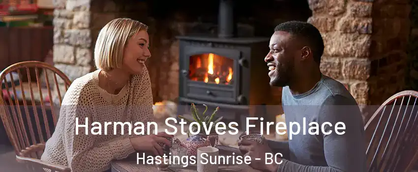  Harman Stoves Fireplace Hastings Sunrise - BC