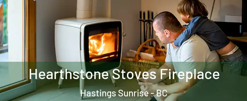  Hearthstone Stoves Fireplace Hastings Sunrise - BC