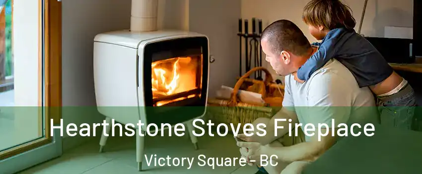  Hearthstone Stoves Fireplace Victory Square - BC