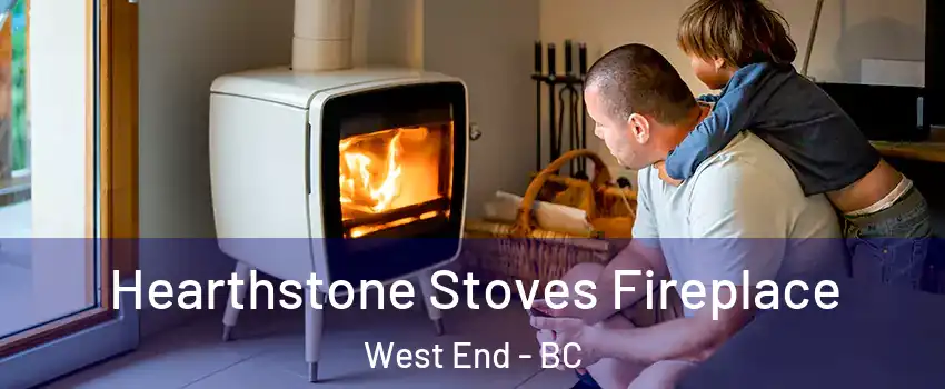  Hearthstone Stoves Fireplace West End - BC
