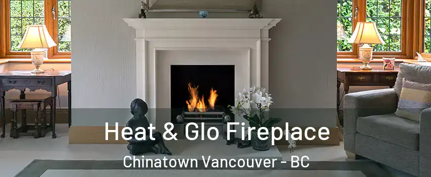 Heat & Glo Fireplace Chinatown Vancouver - BC