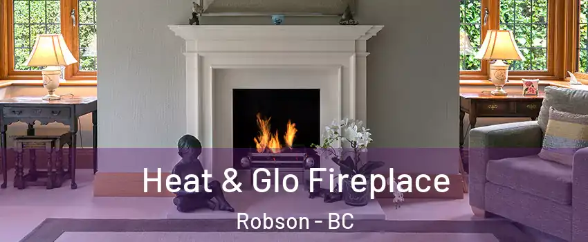  Heat & Glo Fireplace Robson - BC