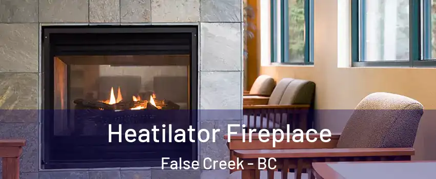  Heatilator Fireplace False Creek - BC