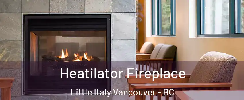  Heatilator Fireplace Little Italy Vancouver - BC