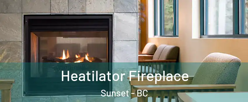  Heatilator Fireplace Sunset - BC