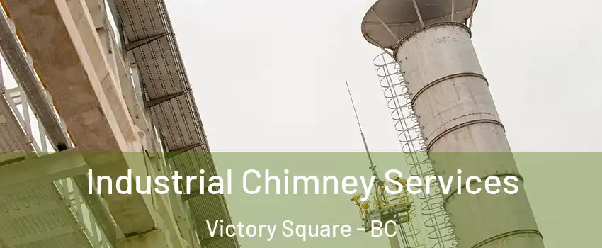  Industrial Chimney Services Victory Square - BC