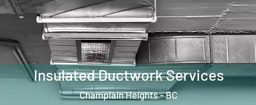 Insulated Ductwork Services Champlain Heights - BC