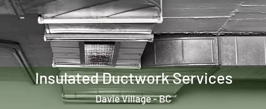  Insulated Ductwork Services Davie Village - BC